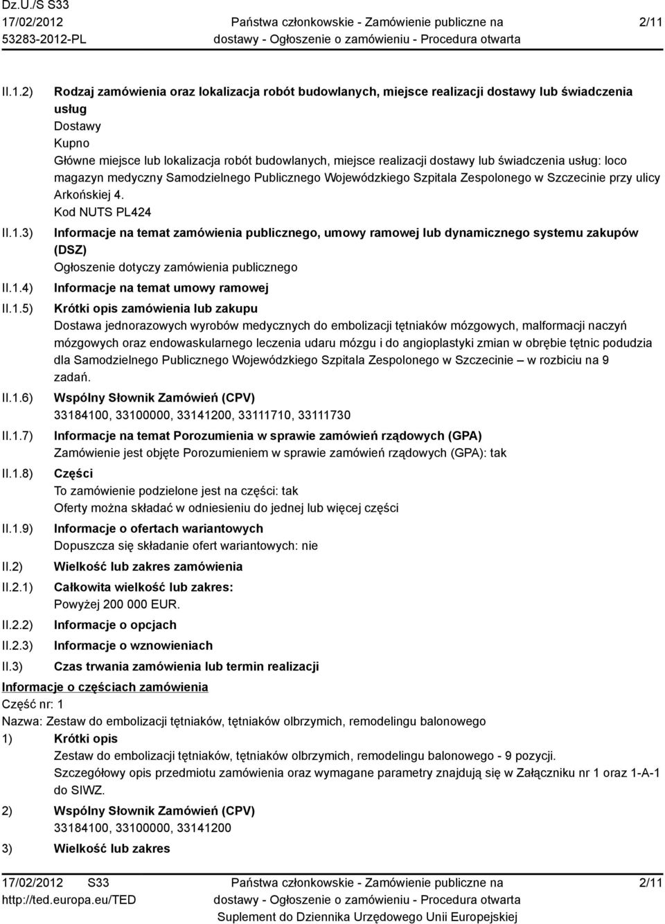 3) Rodzaj zamówienia oraz lokalizacja robót budowlanych, miejsce realizacji dostawy lub świadczenia usług Dostawy Kupno Główne miejsce lub lokalizacja robót budowlanych, miejsce realizacji dostawy