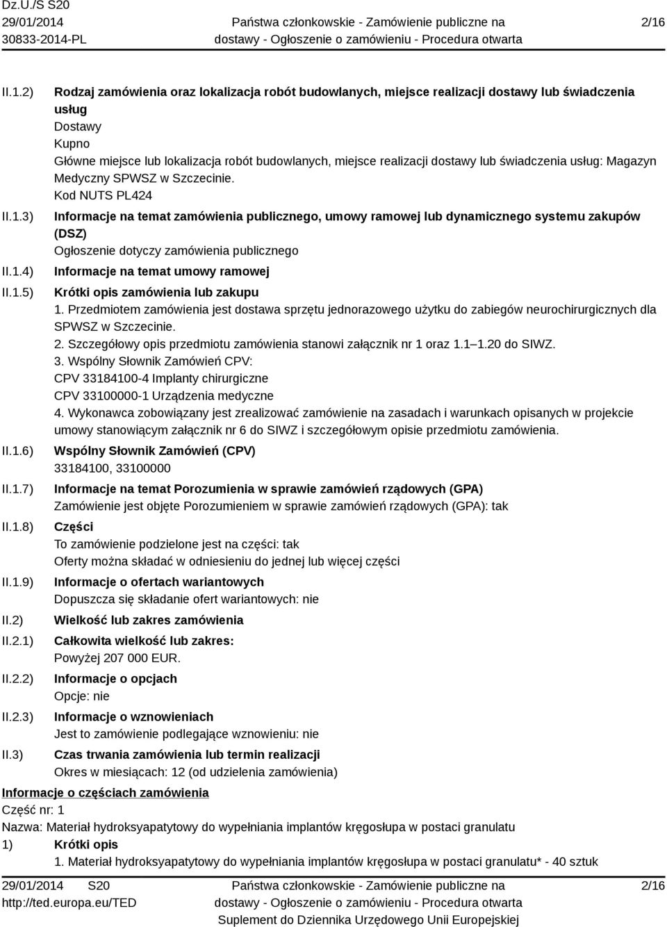 3) Rodzaj zamówienia oraz lokalizacja robót budowlanych, miejsce realizacji dostawy lub świadczenia usług Dostawy Kupno Główne miejsce lub lokalizacja robót budowlanych, miejsce realizacji dostawy