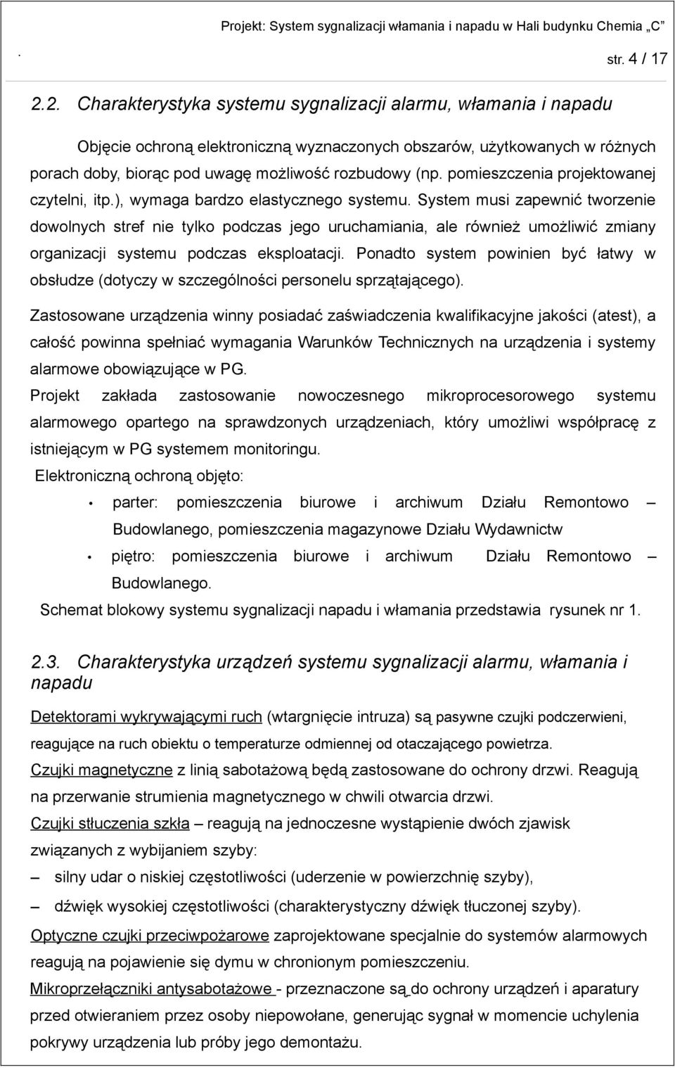 pomieszczenia projektowanej czytelni, itp.), wymaga bardzo elastycznego systemu.