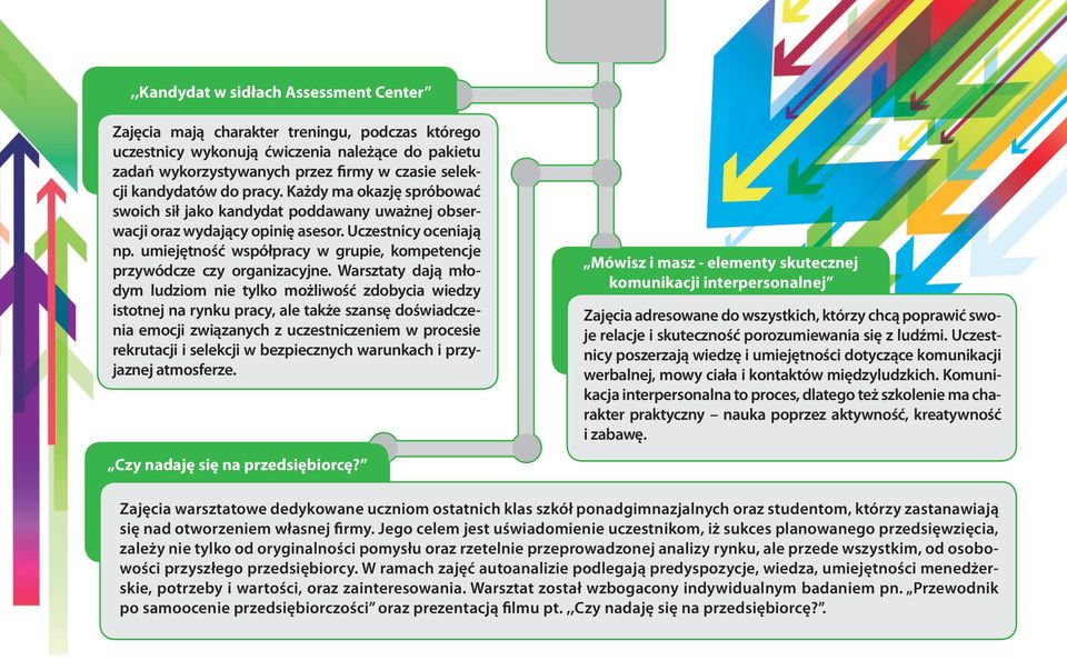 umiejętność współpracy w grupie, kompetencje przywódcze czy organizacyjne.