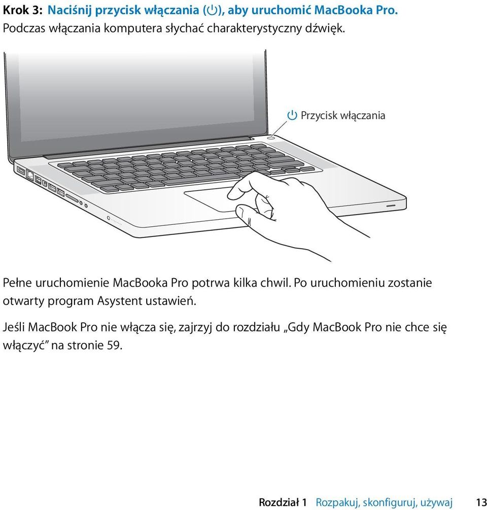 Przycisk włączania Pełne uruchomienie MacBooka Pro potrwa kilka chwil.