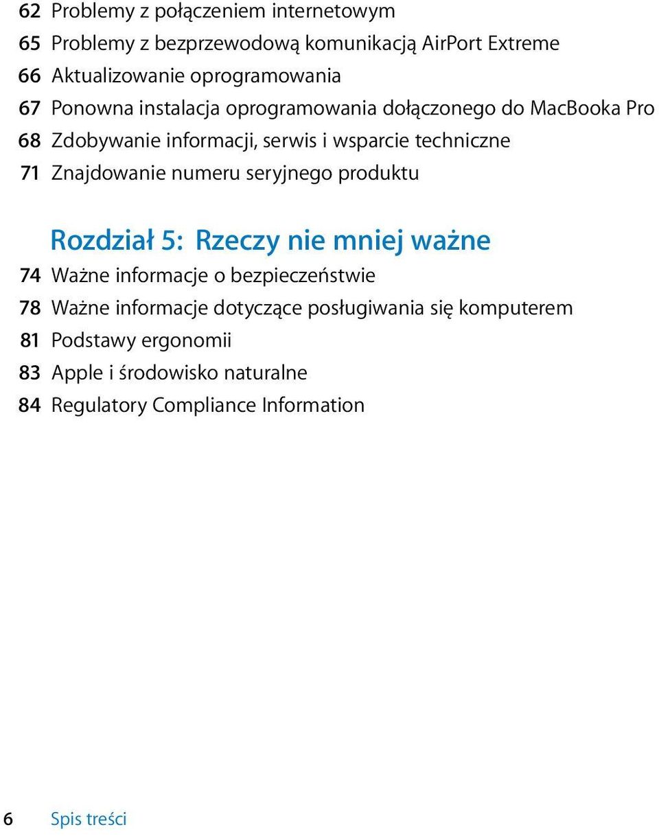 Znajdowanie numeru seryjnego produktu Rozdział 5: Rzeczy nie mniej ważne 74 Ważne informacje o bezpieczeństwie 78 Ważne informacje