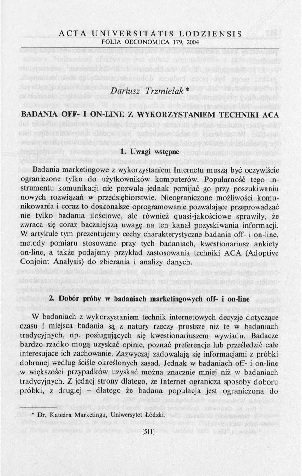 Popularność tego instrumentu komunikacji nie pozwala jednak pomijać go przy poszukiwaniu nowych rozwiązań w przedsiębiorstwie.