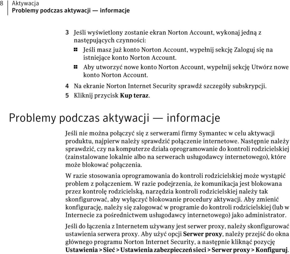 4 Na ekranie Norton Internet Security sprawdź szczegóły subskrypcji. 5 Kliknij przycisk Kup teraz.