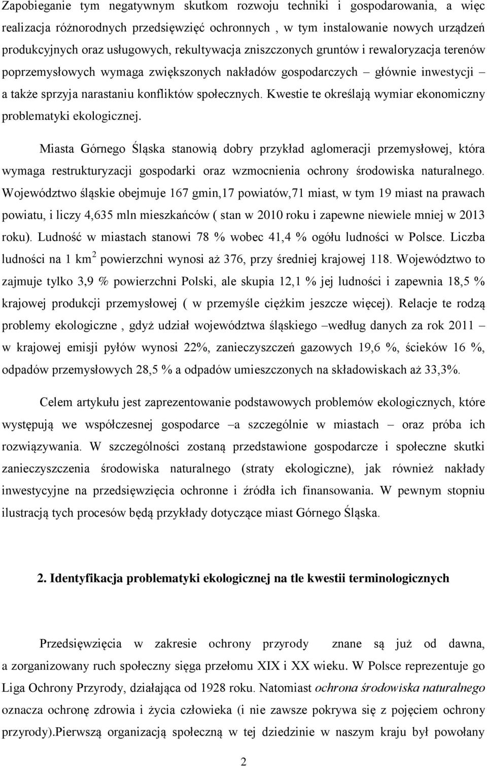 Kwestie te określają wymiar ekonomiczny problematyki ekologicznej.