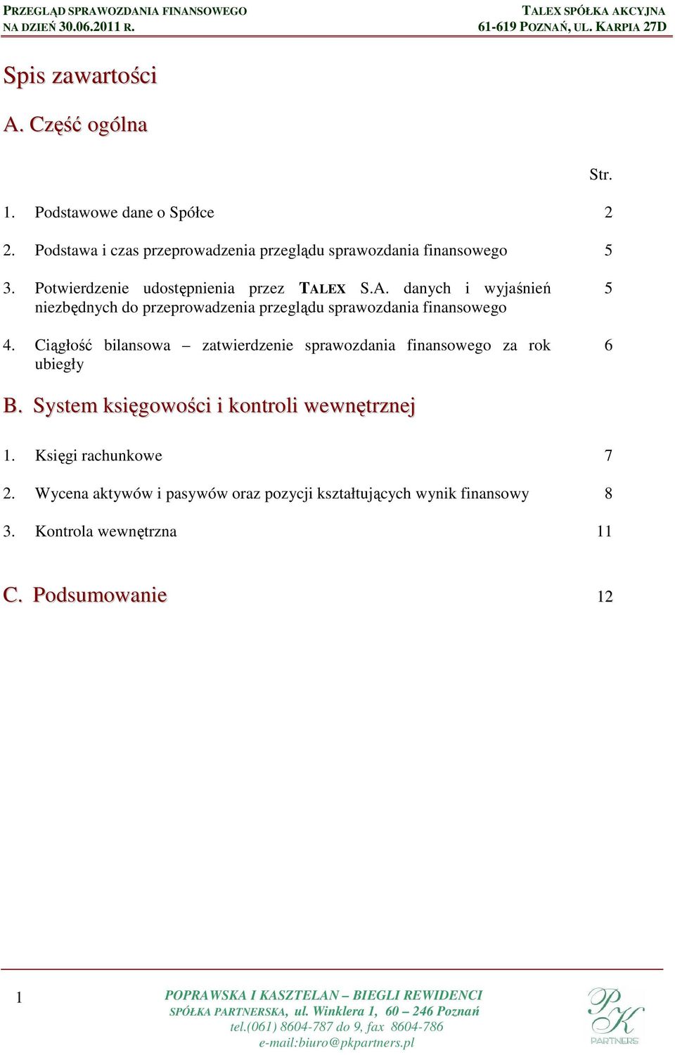 EX S.A. danych i wyjaśnień niezbędnych do przeprowadzenia przeglądu sprawozdania finansowego 4.