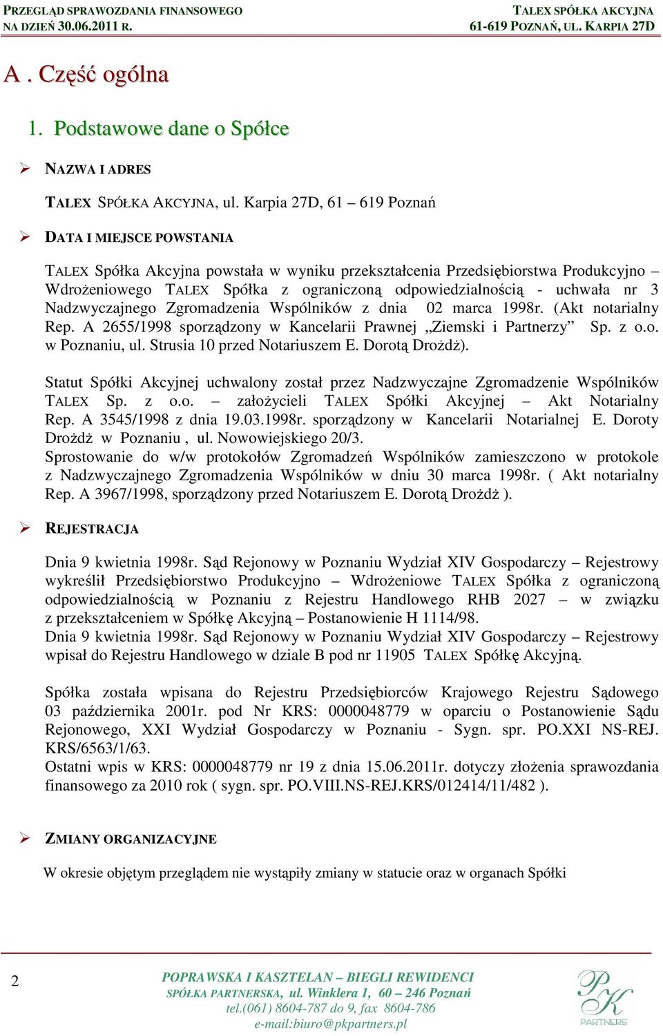 uchwała nr 3 Nadzwyczajnego Zgromadzenia Wspólników z dnia 02 marca 1998r. (Akt notarialny Rep. A 2655/1998 sporządzony w Kancelarii Prawnej Ziemski i Partnerzy Sp. z o.o. w Poznaniu, ul.