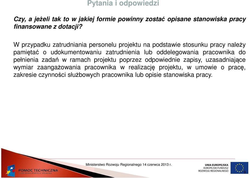 oddelegowania pracownika do pełnienia zadań w ramach projektu poprzez odpowiednie zapisy, uzasadniające wymiar