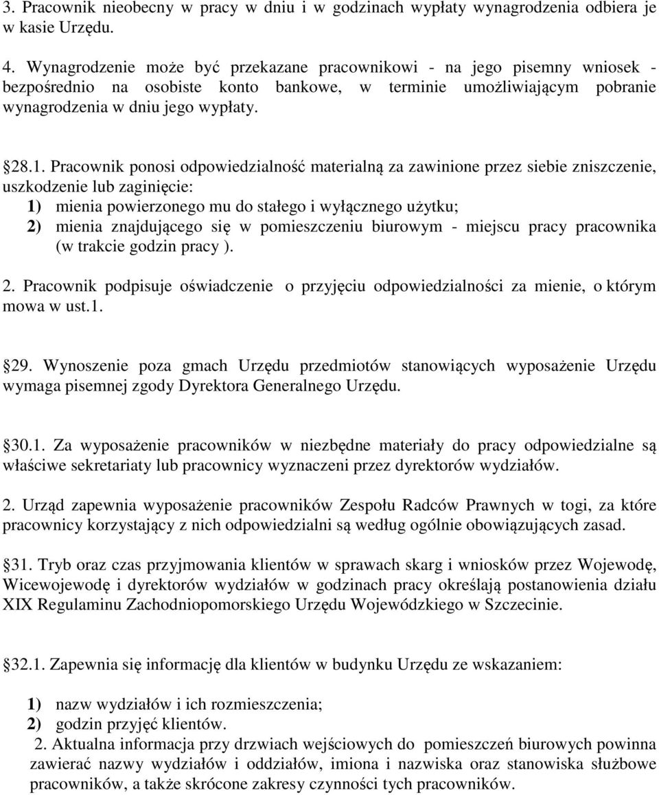 Pracownik ponosi odpowiedzialność materialną za zawinione przez siebie zniszczenie, uszkodzenie lub zaginięcie: 1) mienia powierzonego mu do stałego i wyłącznego użytku; 2) mienia znajdującego się w