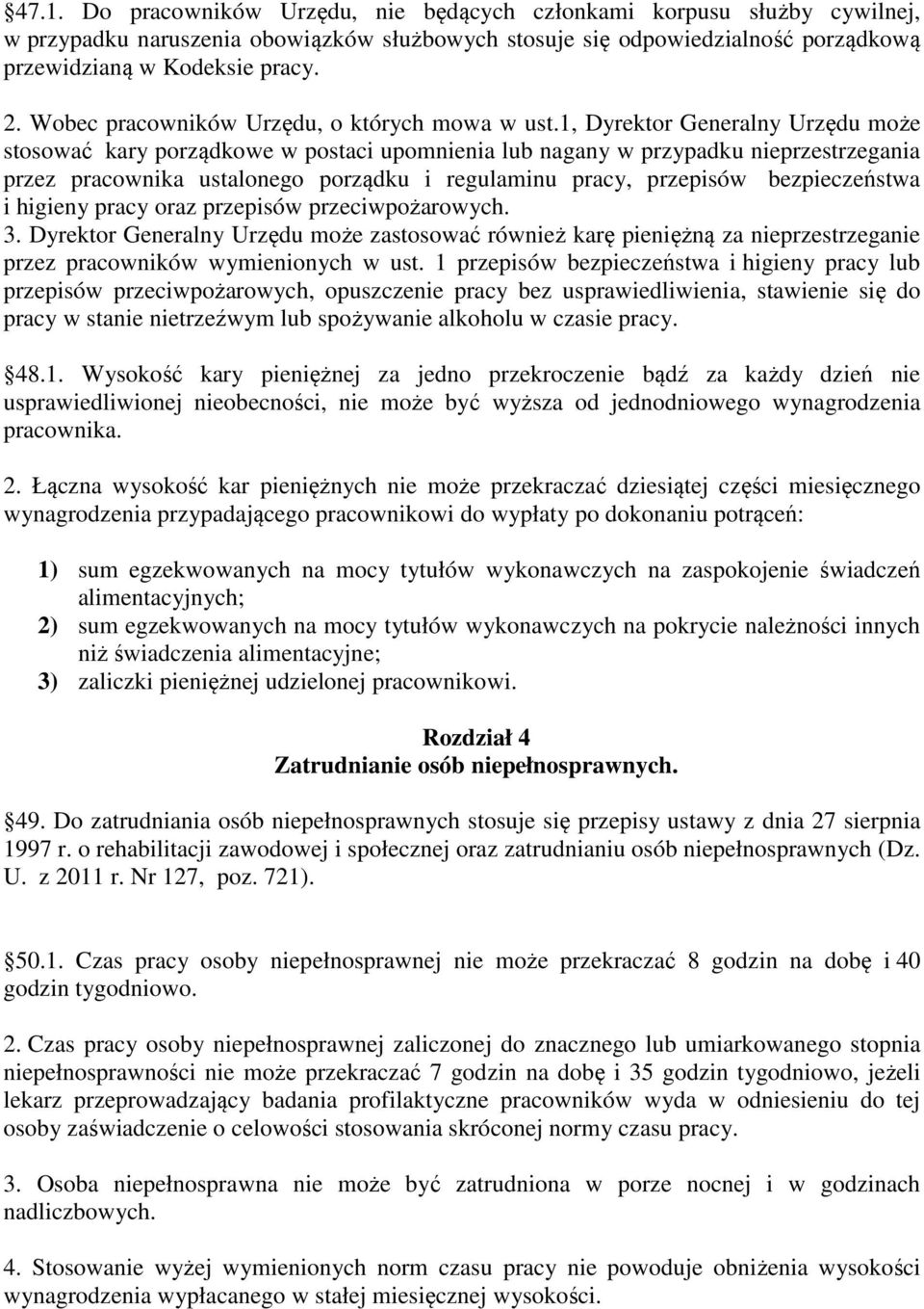 1, Dyrektor Generalny Urzędu może stosować kary porządkowe w postaci upomnienia lub nagany w przypadku nieprzestrzegania przez pracownika ustalonego porządku i regulaminu pracy, przepisów