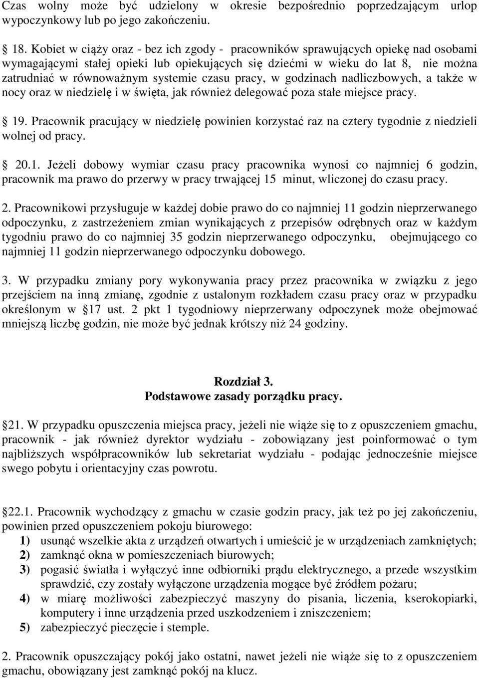 czasu pracy, w godzinach nadliczbowych, a także w nocy oraz w niedzielę i w święta, jak również delegować poza stałe miejsce pracy. 19.