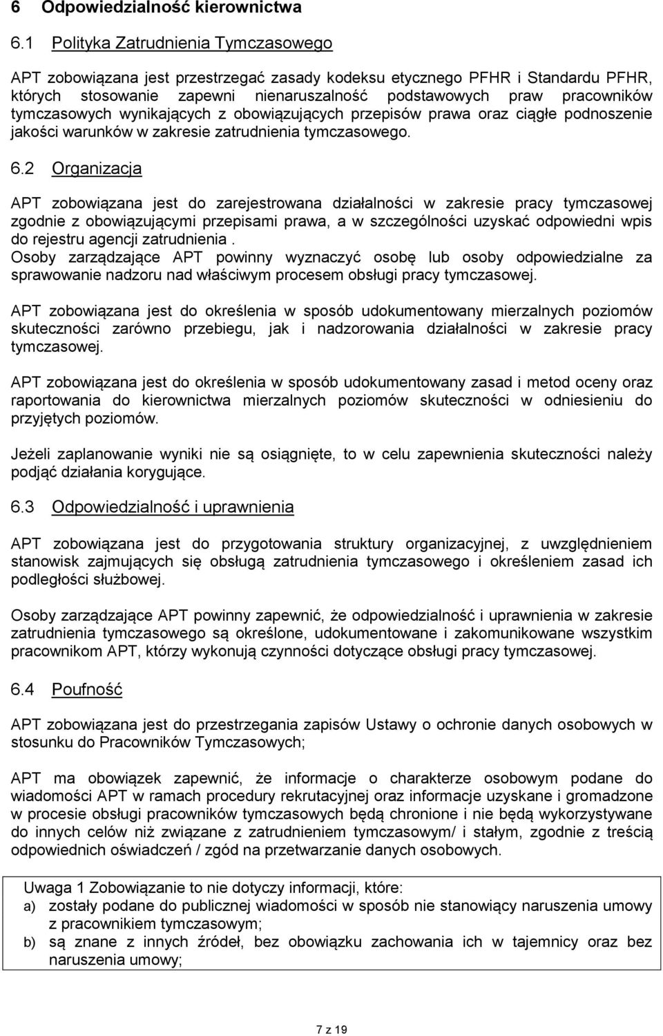 tymczasowych wynikających z obowiązujących przepisów prawa oraz ciągłe podnoszenie jakości warunków w zakresie zatrudnienia tymczasowego. 6.