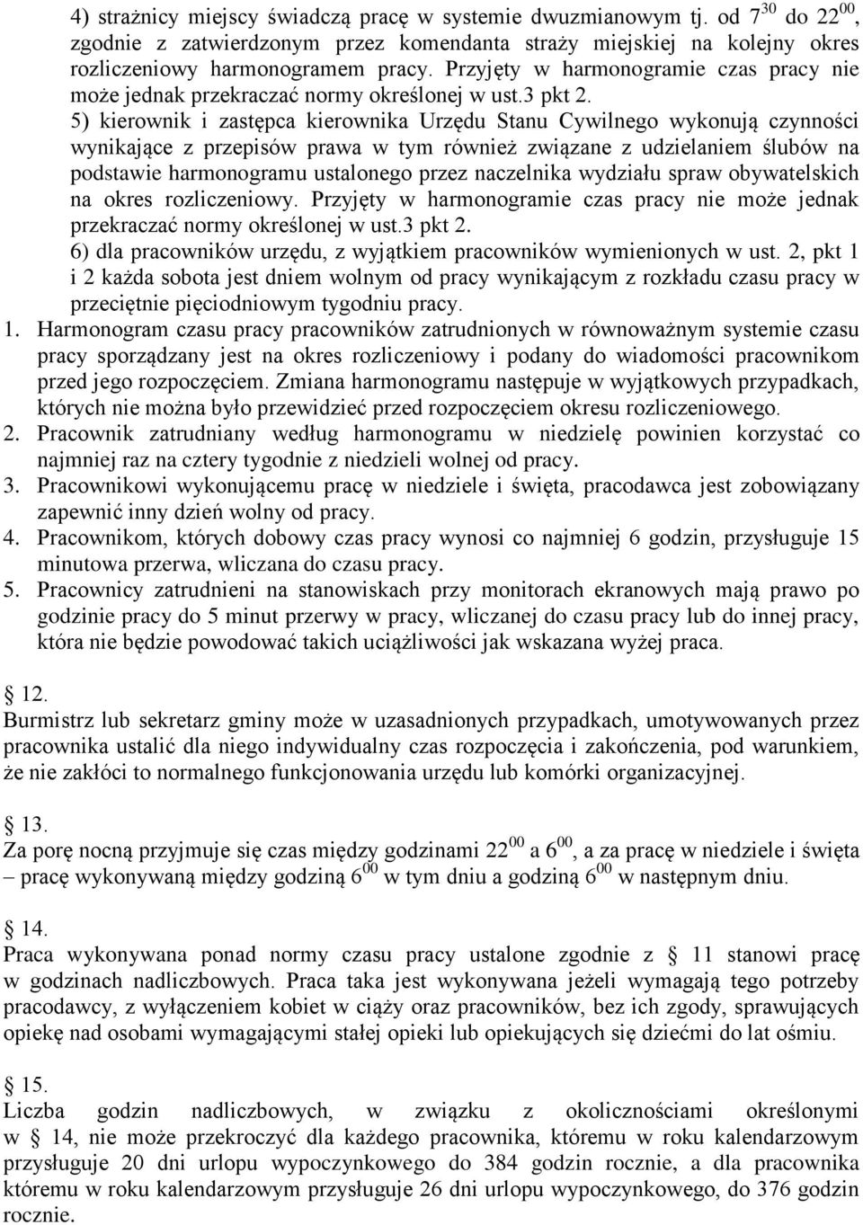 5) kierownik i zastępca kierownika Urzędu Stanu Cywilnego wykonują czynności wynikające z przepisów prawa w tym również związane z udzielaniem ślubów na podstawie harmonogramu ustalonego przez