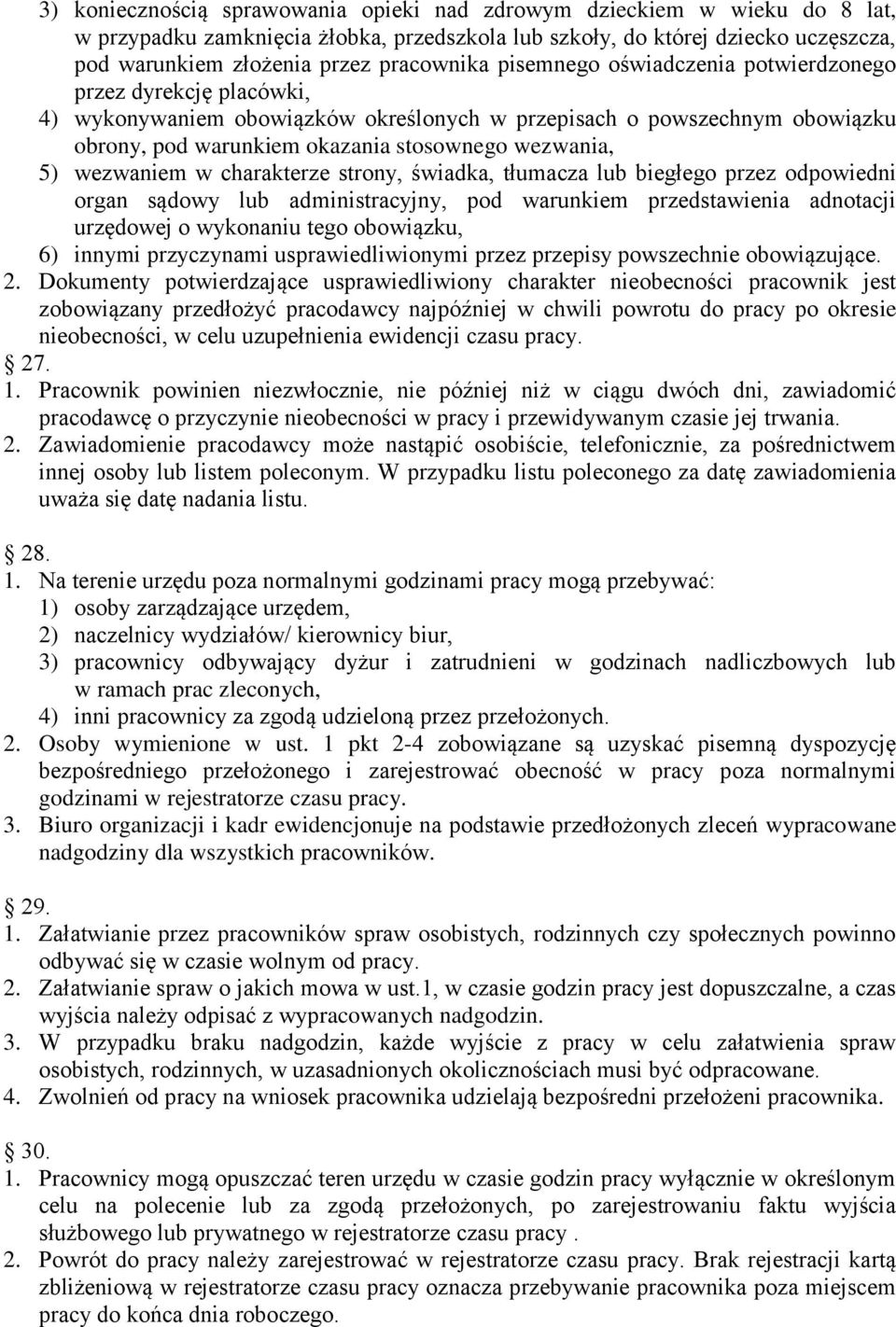 wezwaniem w charakterze strony, świadka, tłumacza lub biegłego przez odpowiedni organ sądowy lub administracyjny, pod warunkiem przedstawienia adnotacji urzędowej o wykonaniu tego obowiązku, 6)