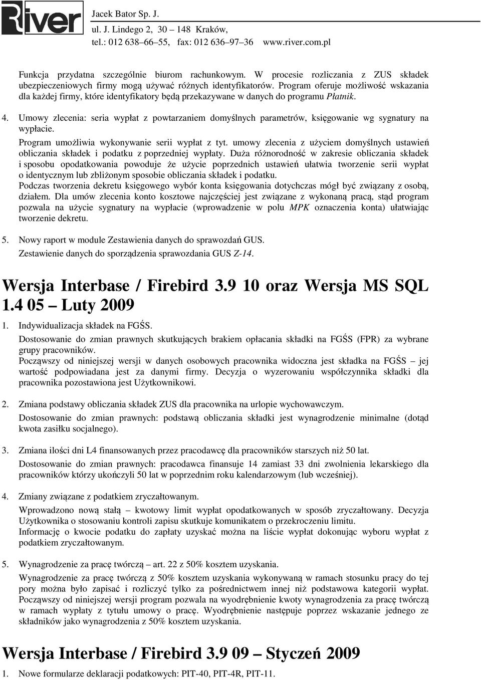 Umowy zlecenia: seria wypłat z powtarzaniem domyślnych parametrów, księgowanie wg sygnatury na wypłacie. Program umożliwia wykonywanie serii wypłat z tyt.