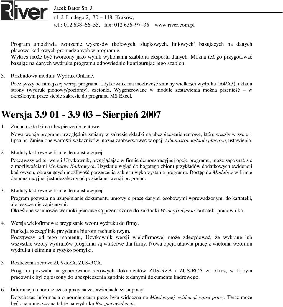 Rozbudowa modułu Wydruk OnLine. Począwszy od niniejszej wersji programu Użytkownik ma możliwość zmiany wielkości wydruku (A4/A3), układu strony (wydruk pionowy/poziomy), czcionki.