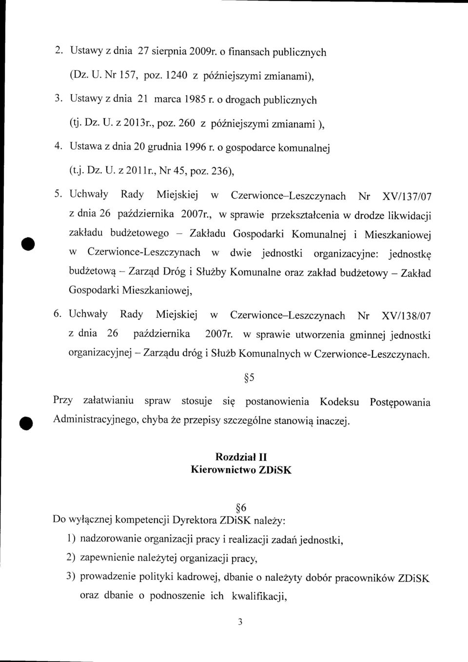 , w sprawie przeksrtalcenia w drodze likwidacji zakladu budzetowego Zaldadu Gospodarki Komunalnej i Mieszkaniowej w Czerwionce-Leszczynach w dwie jednostki organizacyjne: jednostkg budzetow4 - ZarzEd