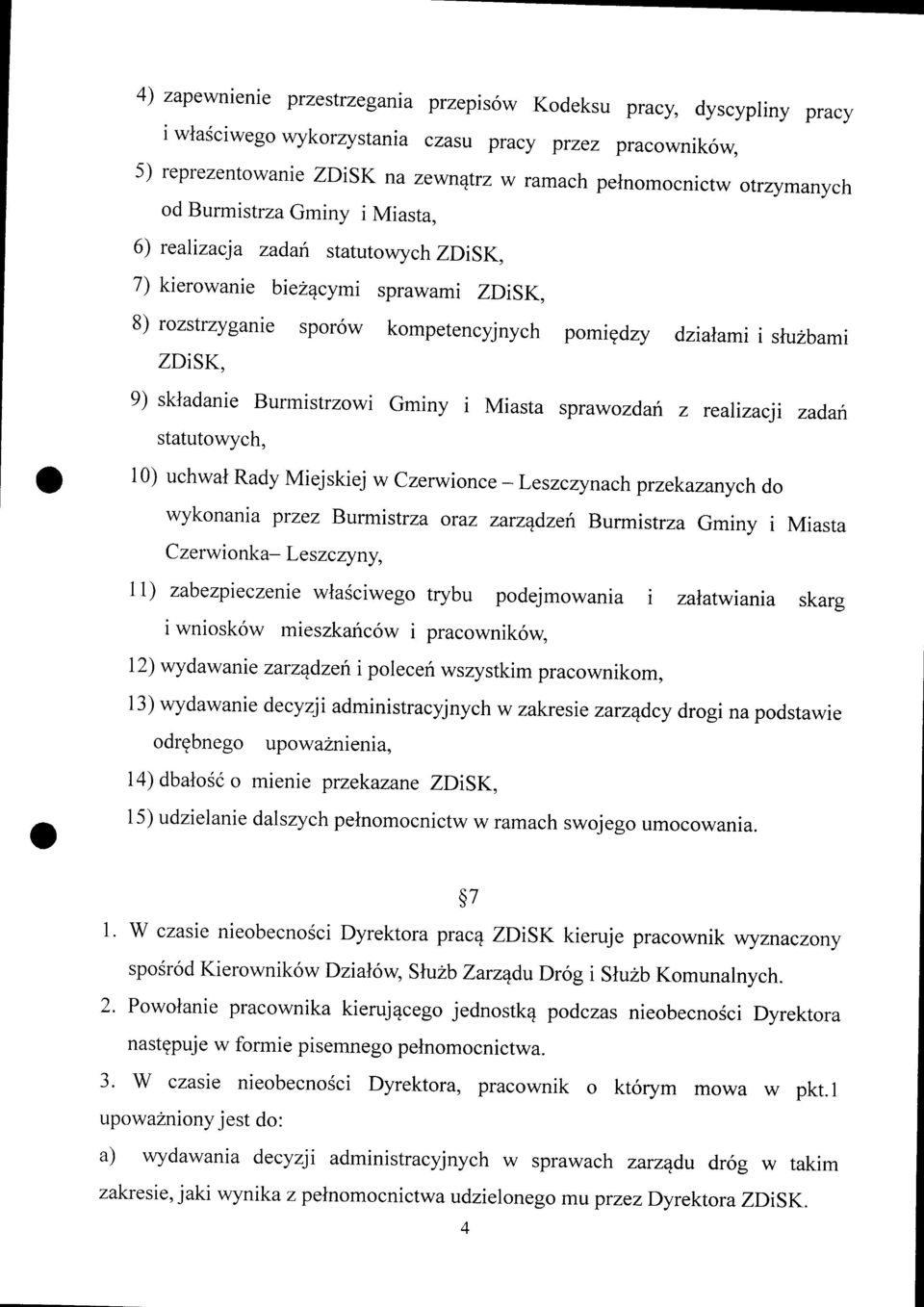 8) rozstrzyganie spor6w kompetencyjnych pomigdzy dziaramii sfuzbami ZDiSK, 9) skladanie Burmistrzowi Gminy i Miasta sprawozdari z realizacii zad,an statutowych, 10) uchwal Rady Miejskiej w czerwionce