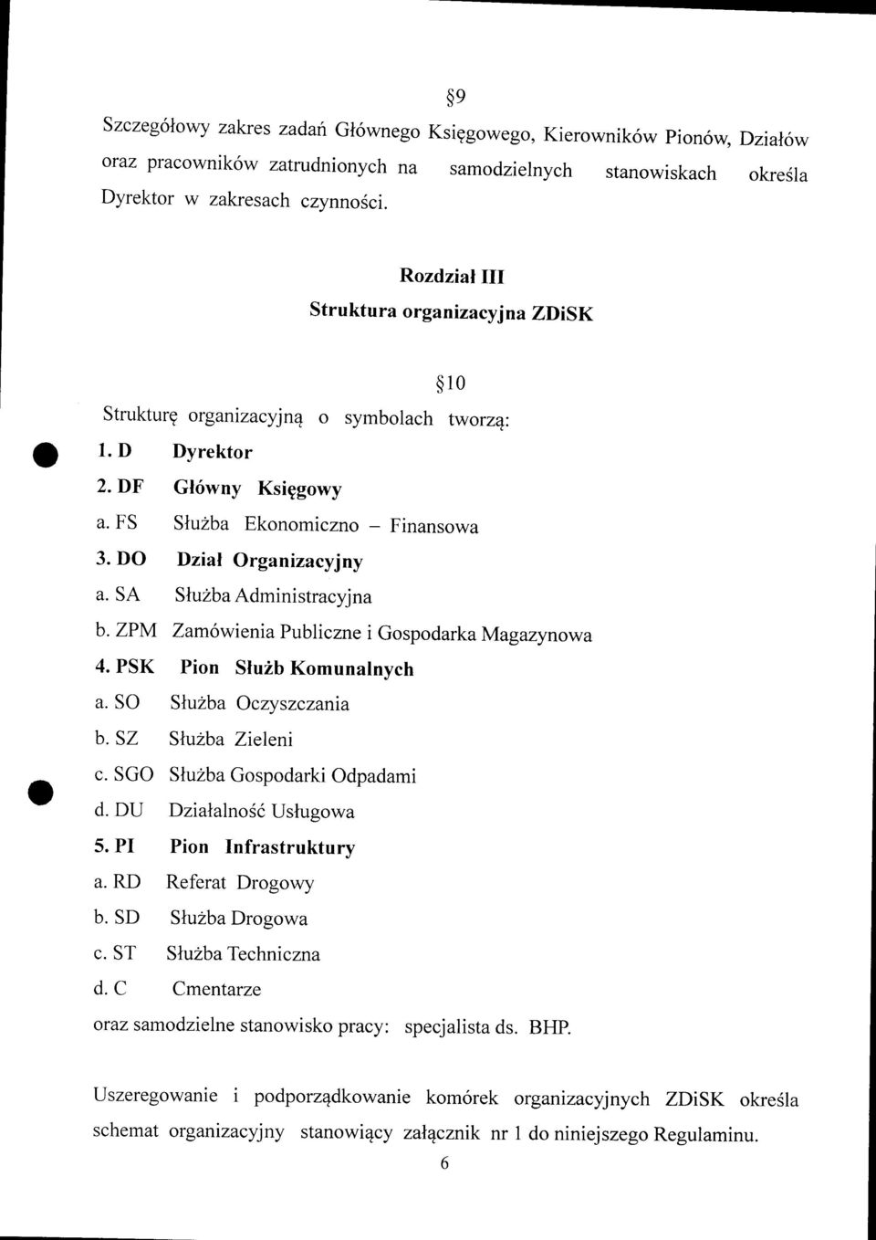 SA Stuzba Administracyjna b. ZPM Zam6wienia Publiczne i GospodarkaMagazynowa 4. PSK Pion Slu2b Komunalnvch a. SO SluZba Oczyszczania b. SZ Sluzba Zieleni c. SGO Sluzba Gospodarki Odpadami d.