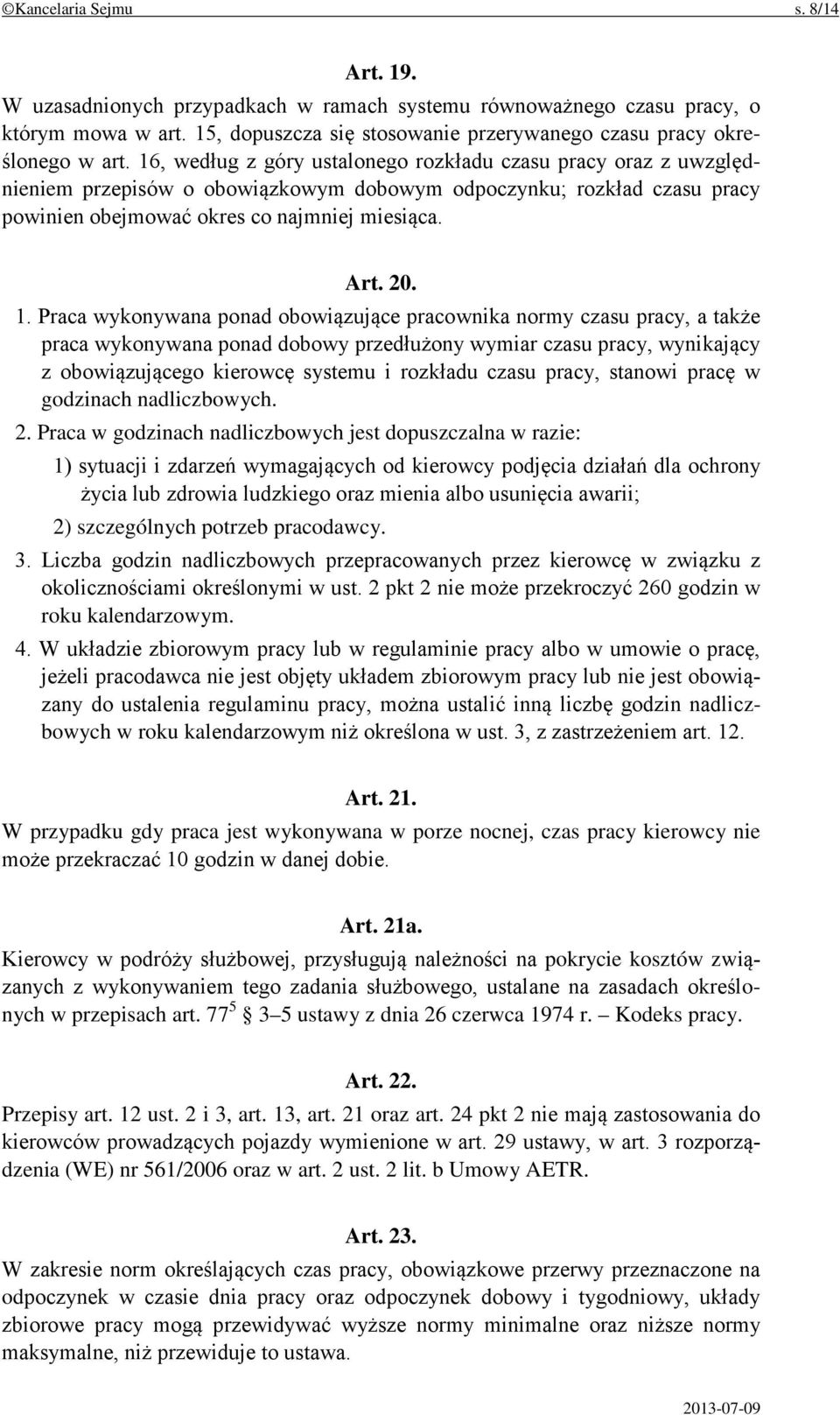 Praca wykonywana ponad obowiązujące pracownika normy czasu pracy, a także praca wykonywana ponad dobowy przedłużony wymiar czasu pracy, wynikający z obowiązującego kierowcę systemu i rozkładu czasu