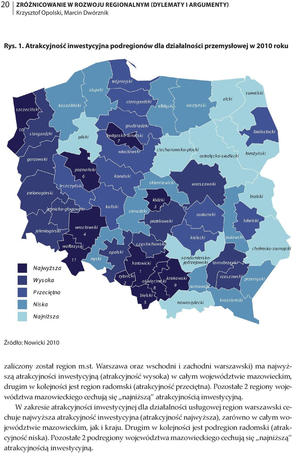 cyjna podregionów dla działalności przemysłowej w 2010 roku Źródło: Nowicki 2010 zaliczony zosta