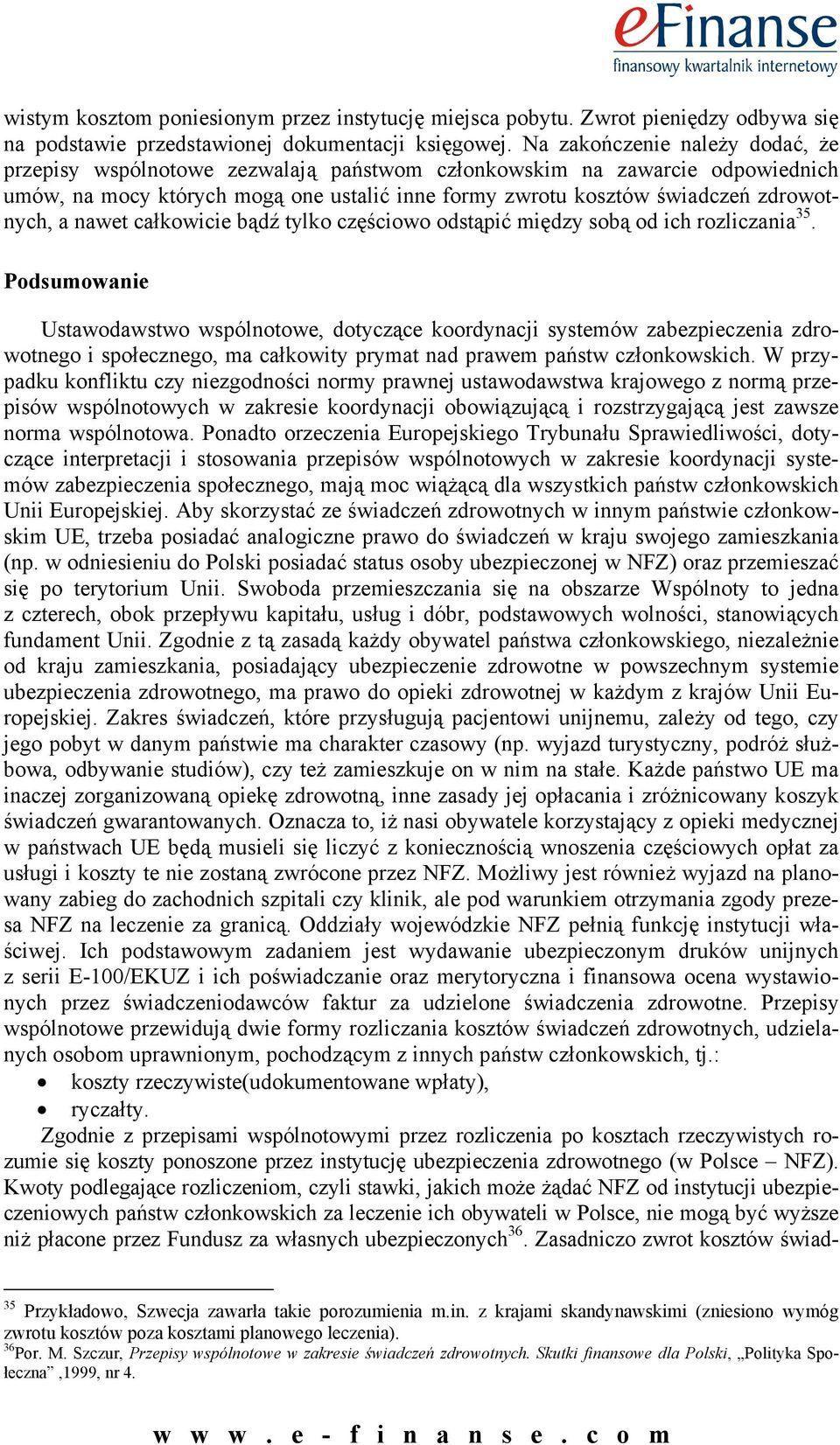 nawet całkowicie bądź tylko częściowo odstąpić między sobą od ich rozliczania 35.