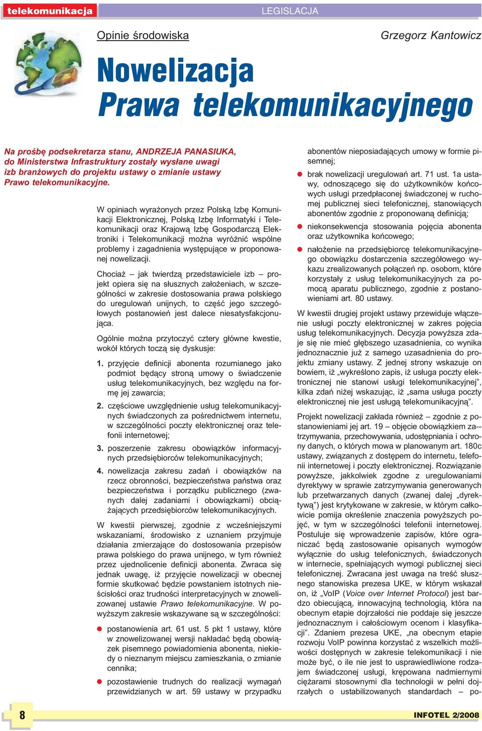 8 W opiniach wyra onych przez Polsk¹ Izbê Komunikacji Elektronicznej, Polsk¹ Izbê Informatyki i Telekomunikacji oraz Krajow¹ Izbê Gospodarcz¹ Elektroniki i Telekomunikacji mo na wyró niæ wspólne