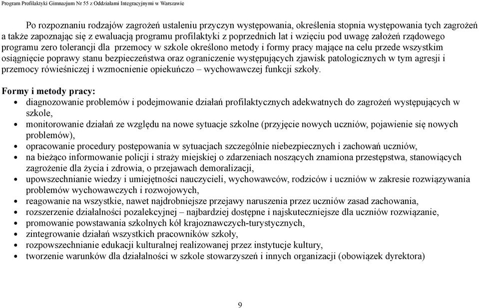 występujących zjawisk patologicznych w tym agresji i przemocy rówieśniczej i wzmocnienie opiekuńczo wychowawczej funkcji szkoły.