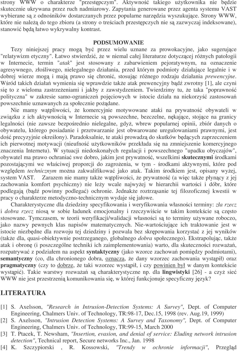 Strony WWW, które nie nale do tego zbioru (a strony o treciach przestpczych nie s zazwyczaj indeksowane), stanowi bd łatwo wykrywalny kontrast.