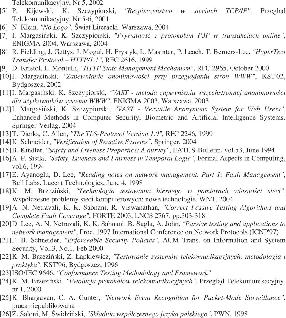 Mogul, H. Frystyk, L. Masinter, P. Leach, T. Berners-Lee, "HyperText Transfer Protocol HTTP/1.1", RFC 2616, 1999 [9] D. Kristol, L.