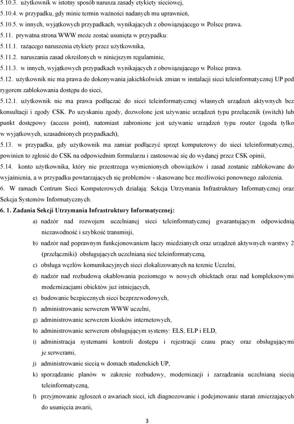 w innych, wyjątkowych przypadkach wynikających z obowiązującego w Polsce prawa. 5.12.