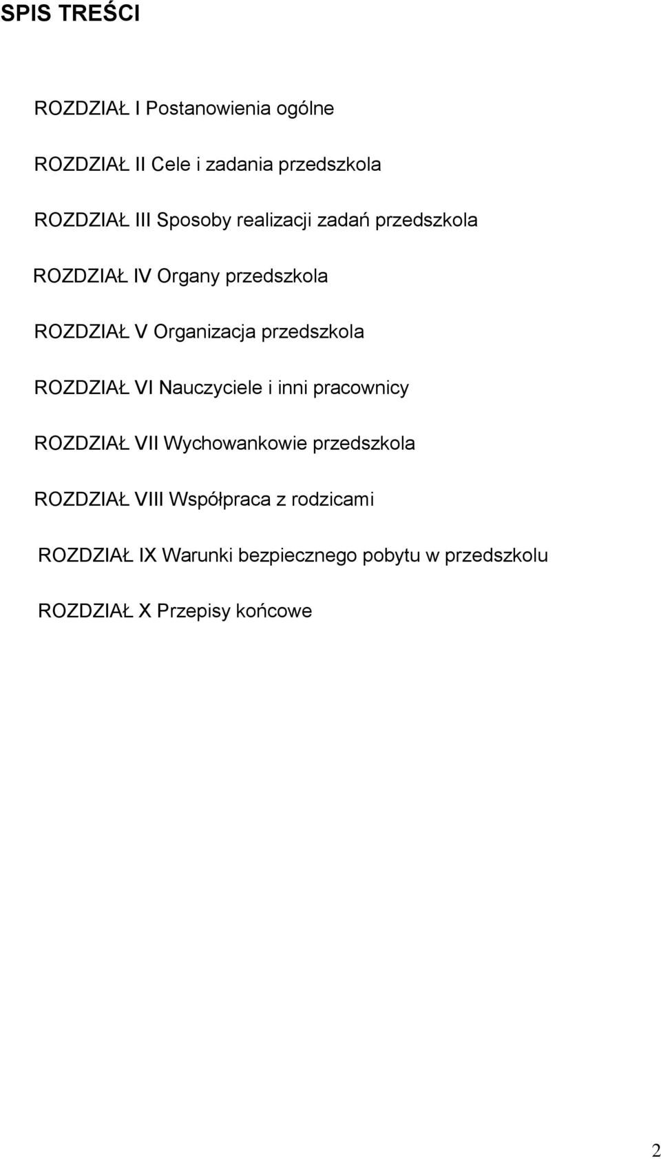 przedszkola ROZDZIAŁ VI Nauczyciele i inni pracownicy ROZDZIAŁ VII Wychowankowie przedszkola