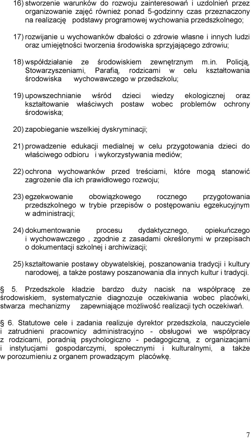 ych ludzi oraz umiejętności tworzenia środowiska sprzyjającego zdrowiu; 18) współdziałanie ze środowiskiem zewnętrznym m.in.