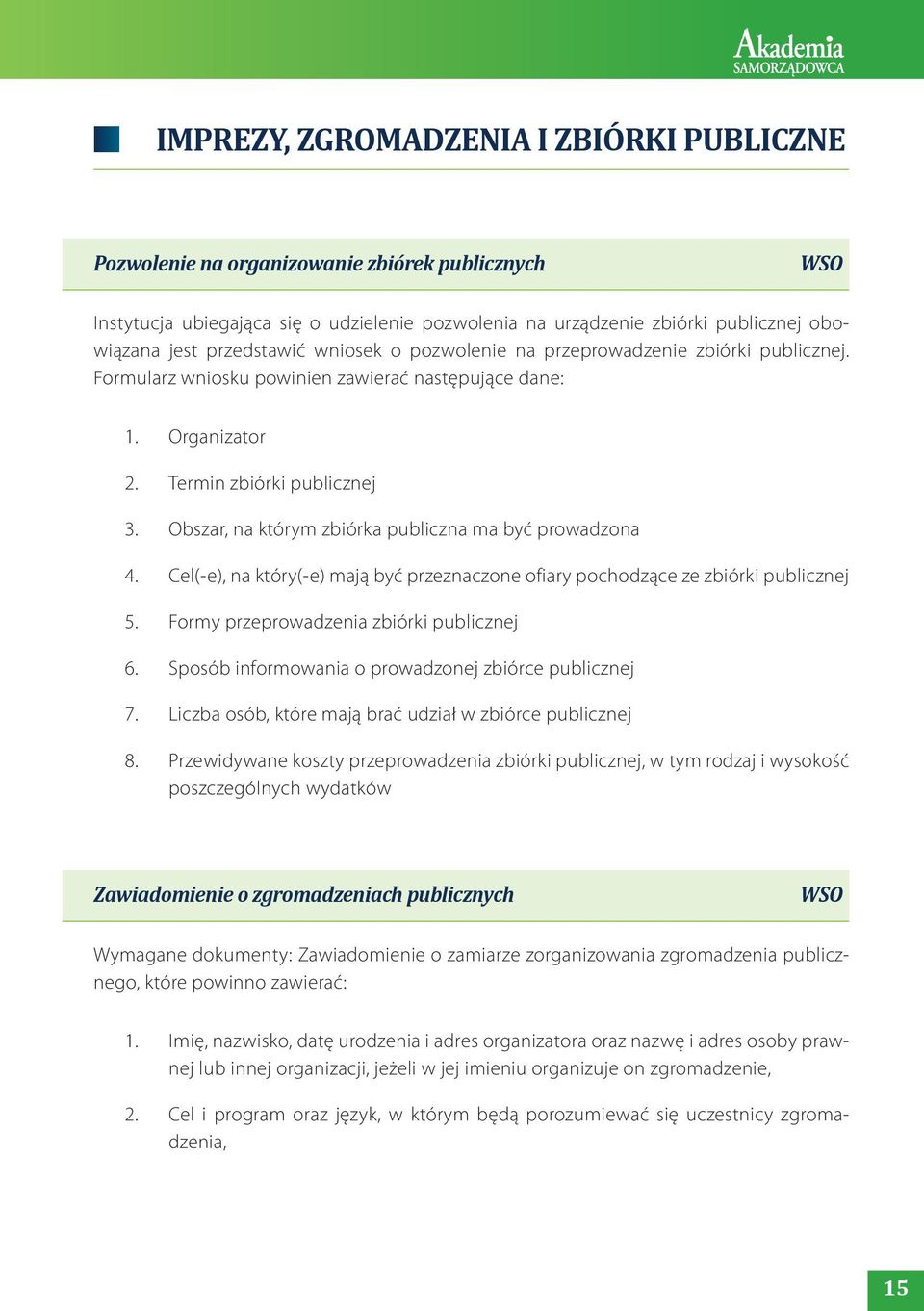 Obszar, na którym zbiórka publiczna ma być prowadzona 4. Cel(-e), na który(-e) mają być przeznaczone ofiary pochodzące ze zbiórki publicznej 5. Formy przeprowadzenia zbiórki publicznej 6.