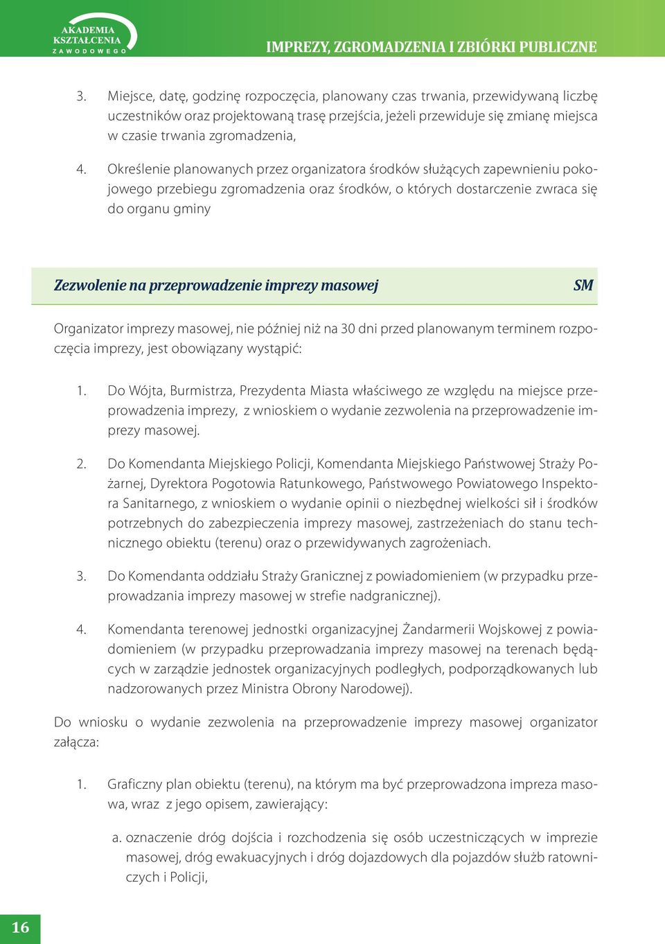 Określenie planowanych przez organizatora środków służących zapewnieniu pokojowego przebiegu zgromadzenia oraz środków, o których dostarczenie zwraca się do organu gminy Zezwolenie na przeprowadzenie