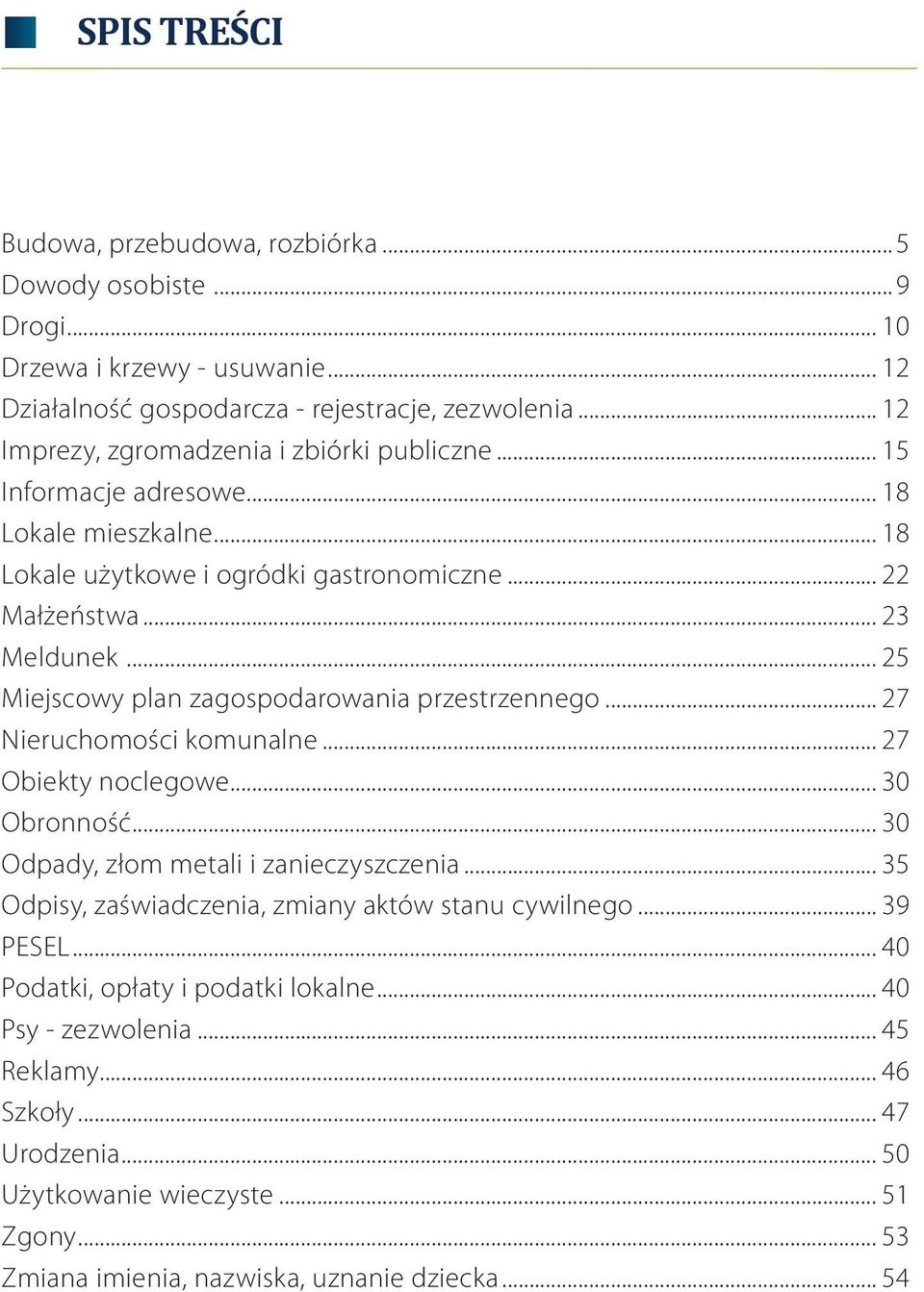 .. 25 Miejscowy plan zagospodarowania przestrzennego... 27 Nieruchomości komunalne... 27 Obiekty noclegowe... 30 Obronność... 30 Odpady, złom metali i zanieczyszczenia.