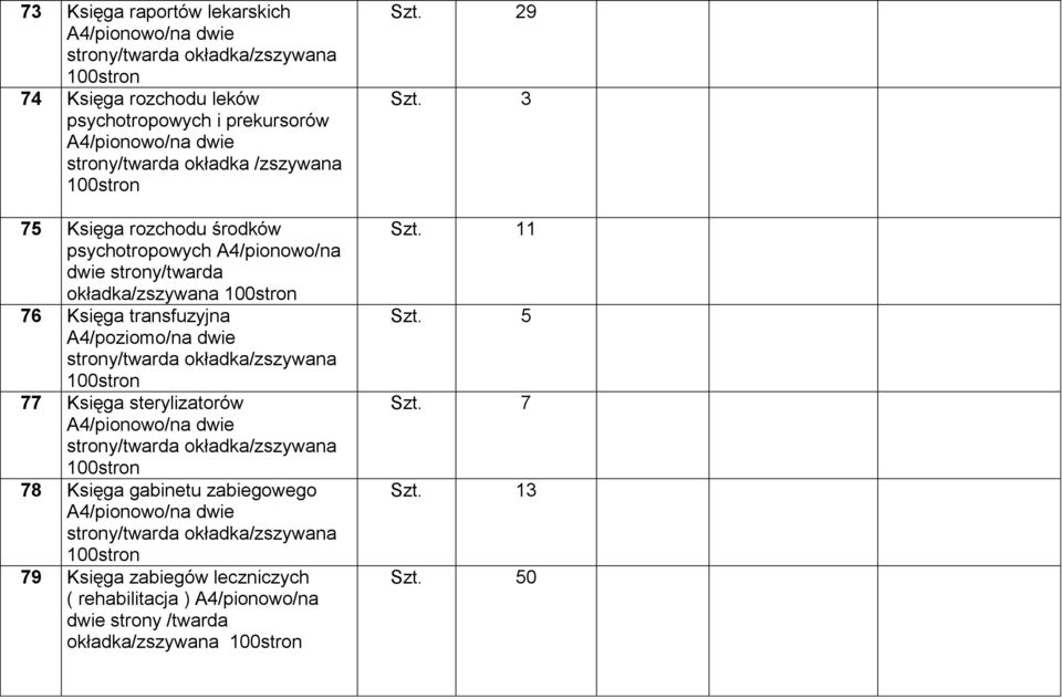 transfuzyjna A4/poziomo/na dwie 77 Księga sterylizatorów 78 Księga gabinetu zabiegowego 79 Księga zabiegów