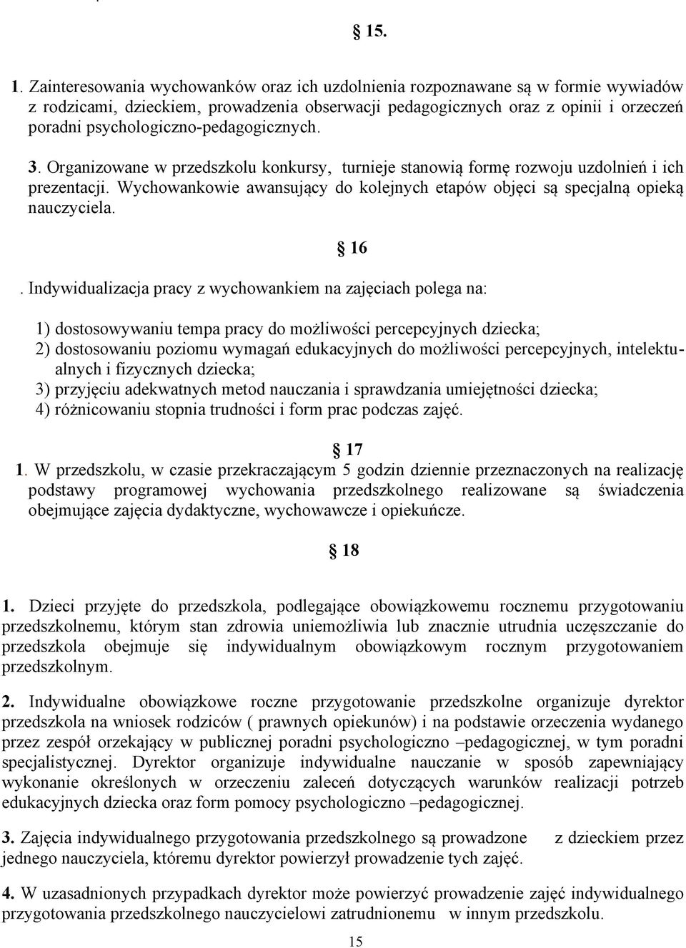 Wychowankowie awansujący do kolejnych etapów objęci są specjalną opieką nauczyciela. 16.