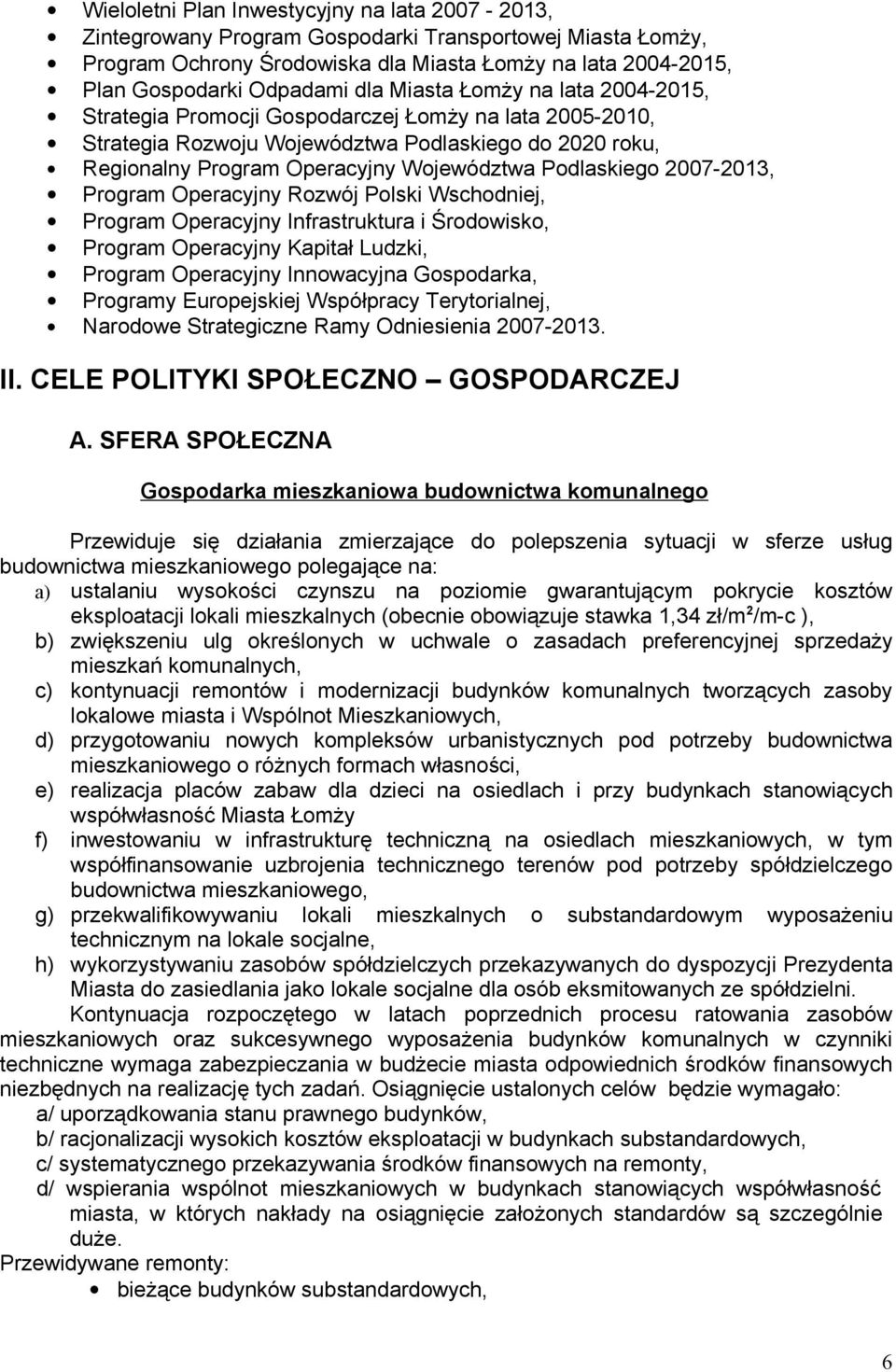 2007-2013, Program Operacyjny Rozwój Polski Wschodniej, Program Operacyjny Infrastruktura i Środowisko, Program Operacyjny Kapitał Ludzki, Program Operacyjny Innowacyjna Gospodarka, Programy