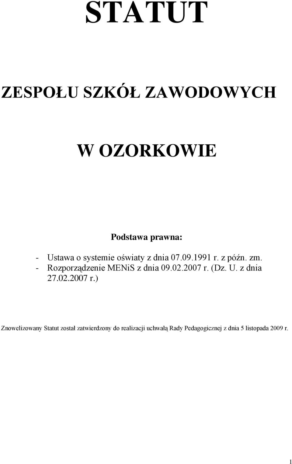 - Rozporządzenie MENiS z dnia 09.02.2007 r.