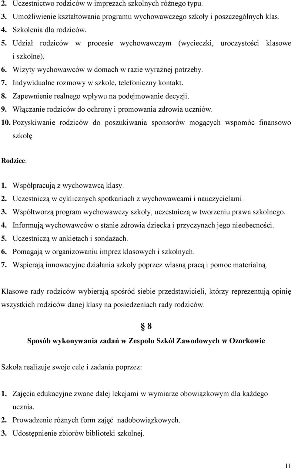 8. Zapewnienie realnego wpływu na podejmowanie decyzji. 9. Włączanie rodziców do ochrony i promowania zdrowia uczniów. 10.