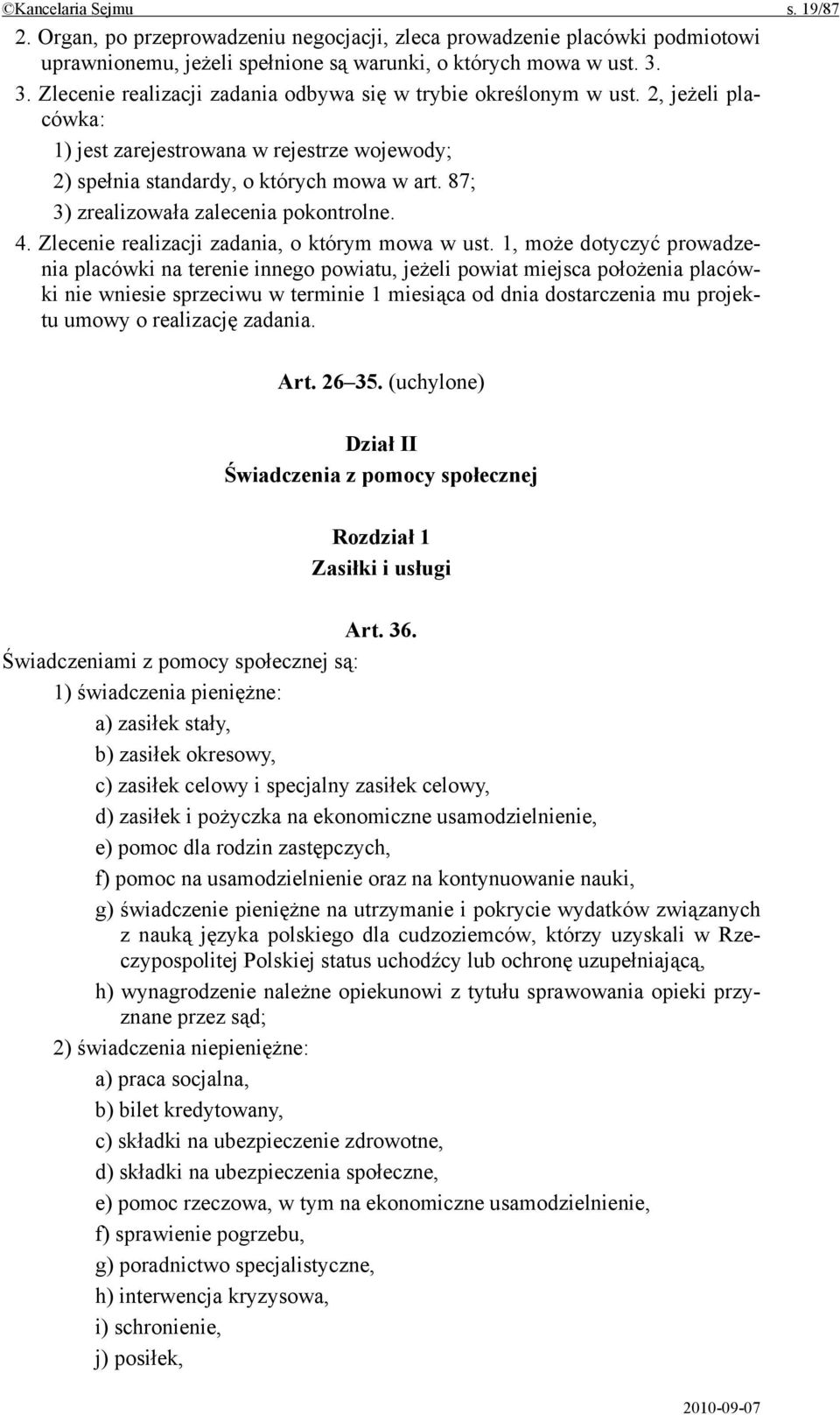 87; 3) zrealizowała zalecenia pokontrolne. 4. Zlecenie realizacji zadania, o którym mowa w ust.