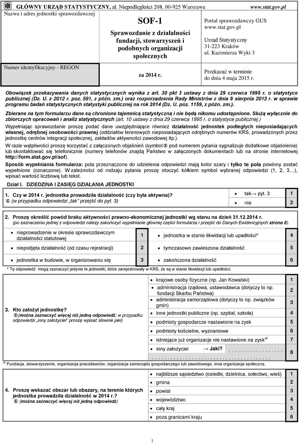 stat.gov.pl Urząd Statystyczny 31-223 Kraków ul. Kazimierza Wyki 3 www.stat.gov.pl Numer identyfikacyjny - REGON za 2014 r. Przekazać w terminie do dnia 4 maja 2015 r.