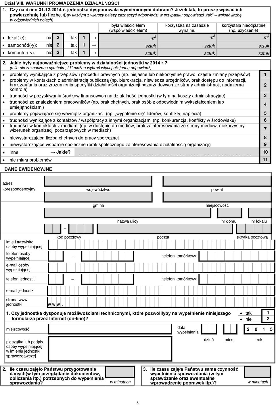 nieodpłatnie (np. użyczenie) lokal(-e): nie 2 tak 1 m 2 m 2 m 2 samochód(-y): nie 2 tak 1 sztuk sztuk sztuk komputer(-y): nie 2 tak 1 sztuk sztuk sztuk 2.