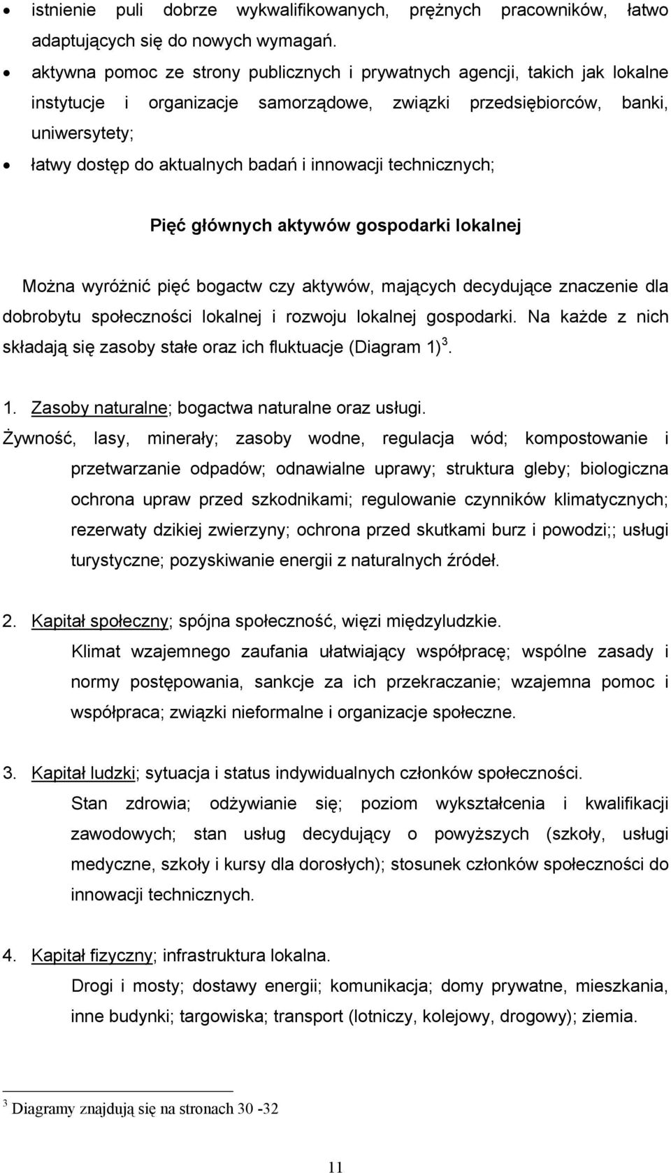 innowacji technicznych; Pięć głównych aktywów gospodarki lokalnej Można wyróżnić pięć bogactw czy aktywów, mających decydujące znaczenie dla dobrobytu społeczności lokalnej i rozwoju lokalnej