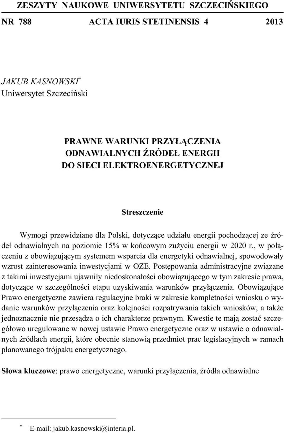 , w po czeniu z obowi zuj cym systemem wsparcia dla energetyki odnawialnej, spowodowa y wzrost zainteresowania inwestycjami w OZE.