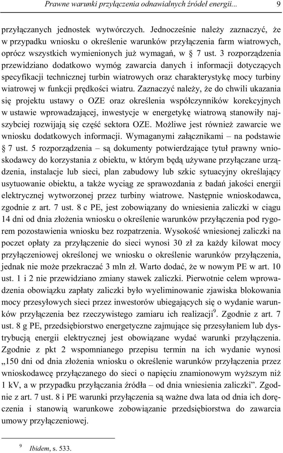 3 rozporz dzenia przewidziano dodatkowo wymóg zawarcia danych i informacji dotycz cych specyfikacji technicznej turbin wiatrowych oraz charakterystyk mocy turbiny wiatrowej w funkcji pr dko ci wiatru.