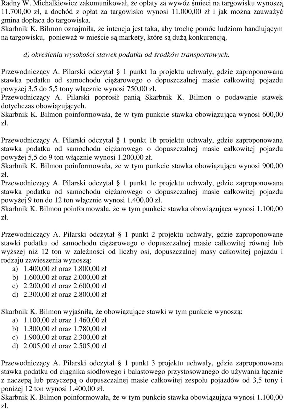 d) określenia wysokości stawek podatku od środków transportowych. Przewodniczący A.