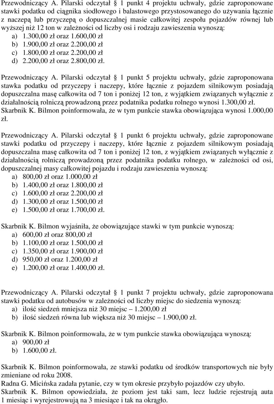 całkowitej zespołu pojazdów równej lub wyższej niż 12 ton w zależności od liczby osi i rodzaju zawieszenia wynoszą: a) 1.300,00 zł oraz 1.600,00 zł b) 1.900,00 zł oraz 2.200,00 zł c) 1.