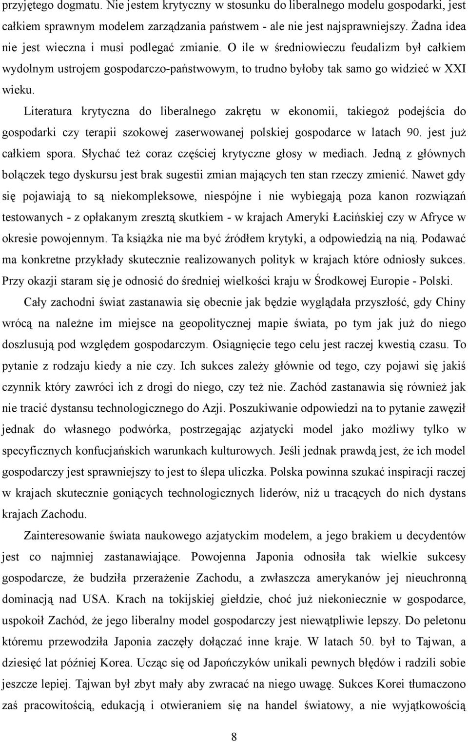 Literatura krytyczna do liberalnego zakrętu w ekonomii, takiegoż podejścia do gospodarki czy terapii szokowej zaserwowanej polskiej gospodarce w latach 90. jest już całkiem spora.